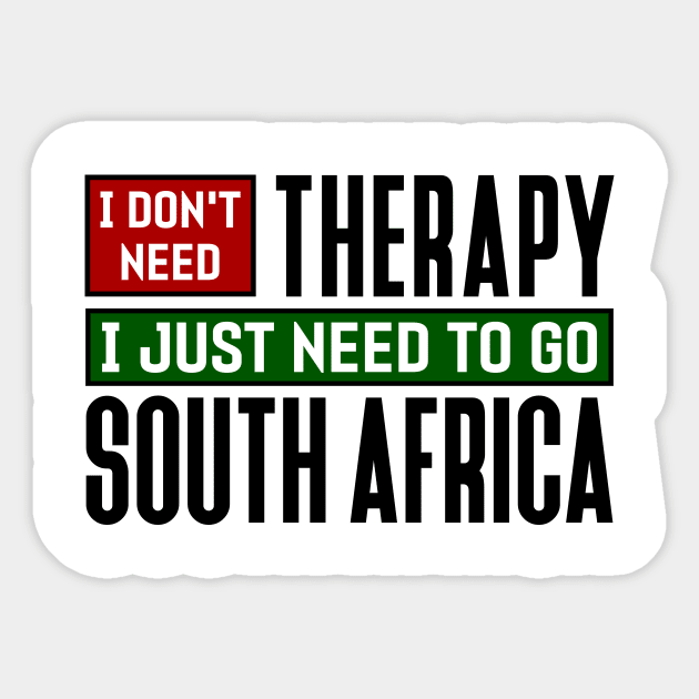 I don't need therapy, I just need to go to South Africa Sticker by colorsplash